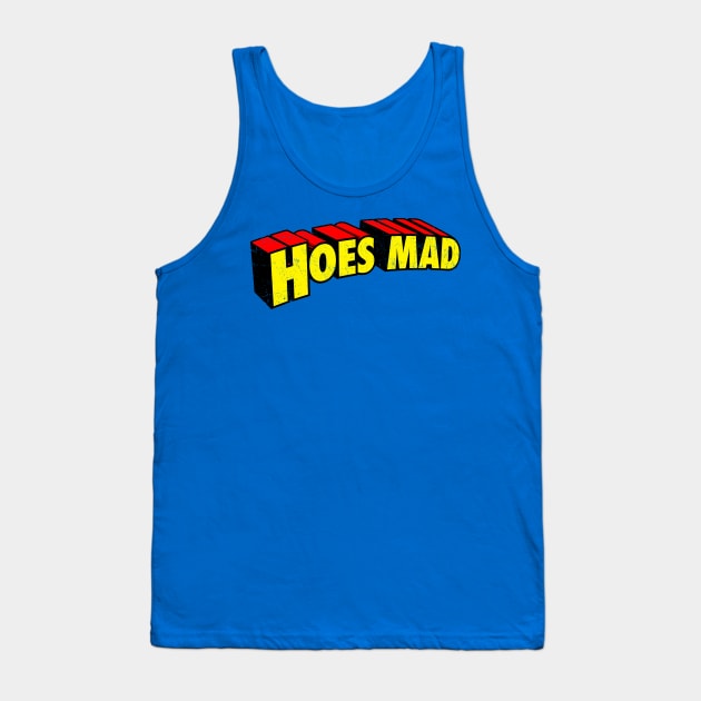 Hoes Mad Tank Top by tommartinart